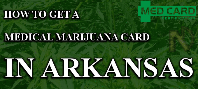 How To Get A Medical Marijuana Card In Arkansas