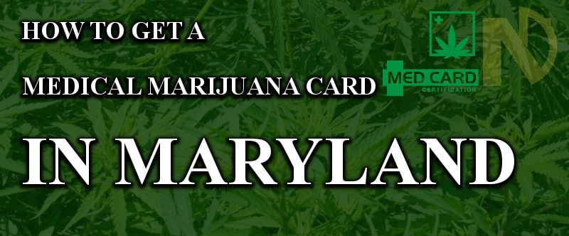 How To Get A Medical Marijuana Card In Maryland